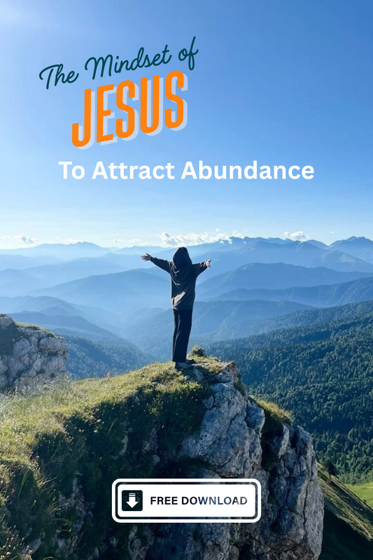 The Mindset of Jesus to Attract Abundance